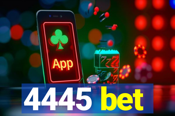 4445 bet